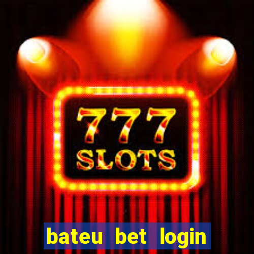 bateu bet login entrar na minha conta